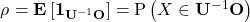 \begin{equation*}$\rho=\textbf{E}\left[ \bm{1}_{\mathbf{U}^{-1}\mathbf{O}} \right]=\text{P}\left( X \in \mathbf{U}^{-1}\mathbf{O} \right)\end{equation*}