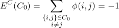 \begin{equation*} E^{C}(C_0)= \sum_{\substack{\{i,j\} \in C_0 \\ i\neq j}}\phi(i,j) = -1 \end{equation}