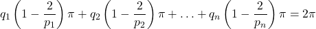 \begin{equation*} q_1\left( 1- \frac{2}{p_1}  \right)\pi + q_2\left( 1- \frac{2}{p_2}  \right)\pi + \ldots + q_n\left( 1- \frac{2}{p_n}  \right)\pi = 2\pi \end{equation}