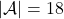 |\mathcal{A}| = 18
