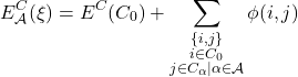 \begin{equation*} E^C_{\mathcal{A}}(\xi)=E^{C}(C_0)+\sum_{\substack{\{i,j\} \\ i\in C_0 \\ j \in C_\alpha | \alpha \in \mathcal{A}}}\phi(i,j) \end{equation}